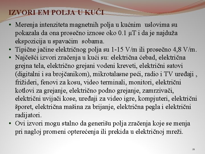 IZVORI EM POLJA U KUĆI • Merenja intenziteta magnetnih polja u kućnim uslovima su