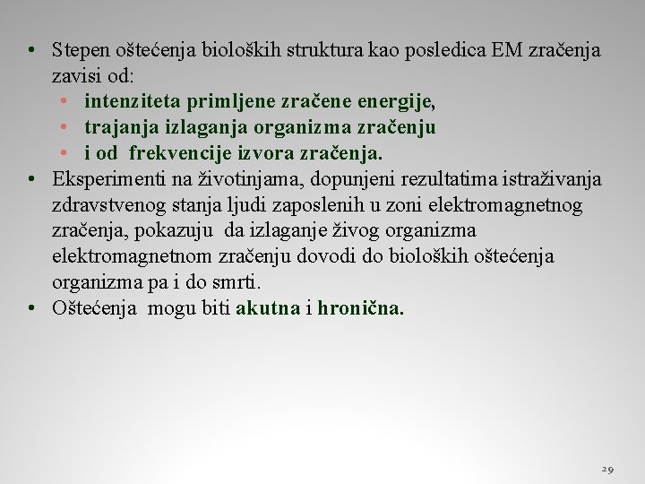  • Stepen oštećenja bioloških struktura kao posledica EM zračenja zavisi od: • intenziteta