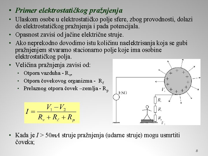• Primer elektrostatičkog pražnjenja • Ulaskom osobe u elektrostatičko polje sfere, zbog provodnosti, • Primer elektrostatičkog pražnjenja • Ulaskom osobe u elektrostatičko polje sfere, zbog provodnosti,