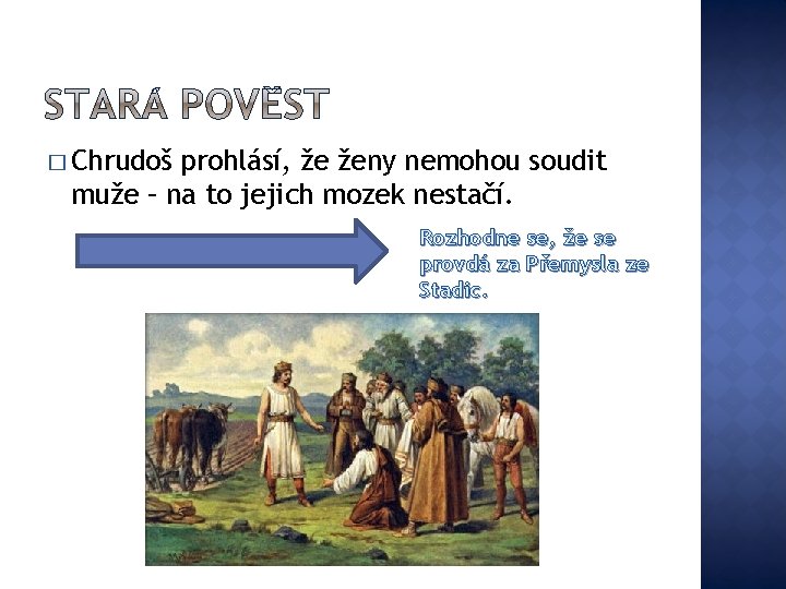 � Chrudoš prohlásí, že ženy nemohou soudit muže – na to jejich mozek nestačí.