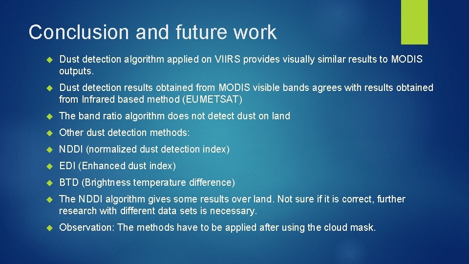 Conclusion and future work Dust detection algorithm applied on VIIRS provides visually similar results