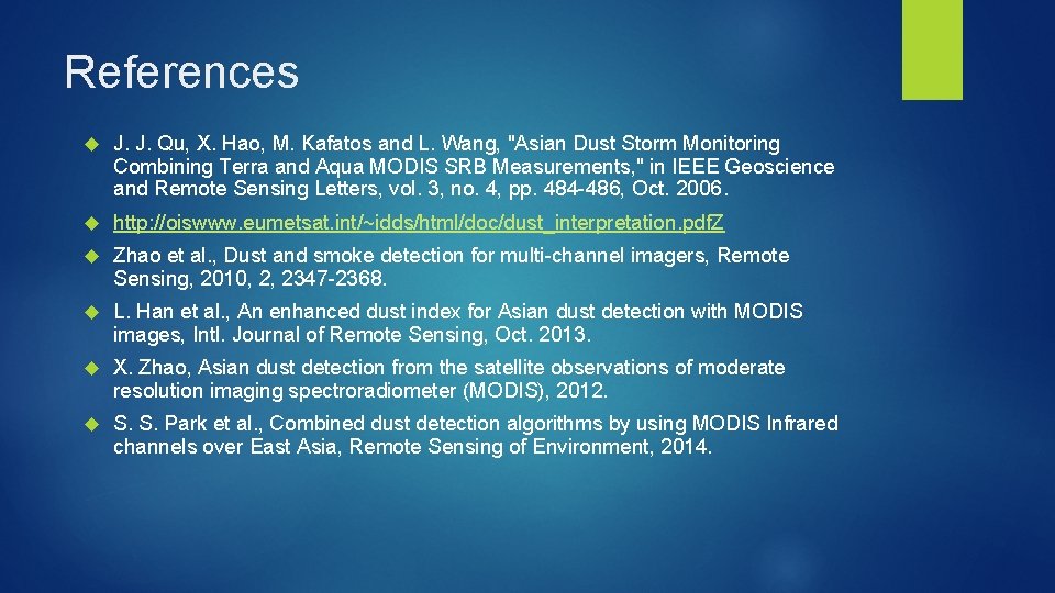 References J. J. Qu, X. Hao, M. Kafatos and L. Wang, "Asian Dust Storm