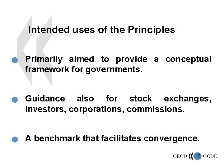 Intended uses of the Principles n n n Primarily aimed to provide a conceptual