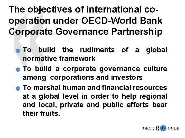 The objectives of international cooperation under OECD-World Bank Corporate Governance Partnership n n n