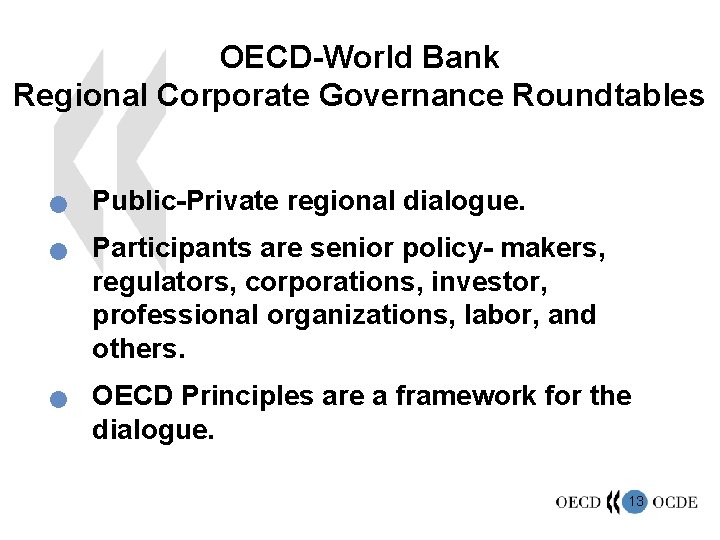 OECD-World Bank Regional Corporate Governance Roundtables n n n Public-Private regional dialogue. Participants are