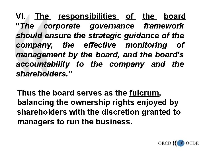 VI. The responsibilities of the board “The corporate governance framework should ensure the strategic