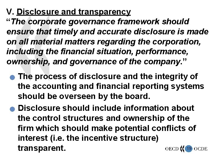 V. Disclosure and transparency “The corporate governance framework should ensure that timely and accurate