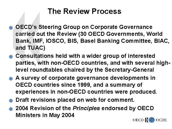 The Review Process n n n OECD’s Steering Group on Corporate Governance carried out