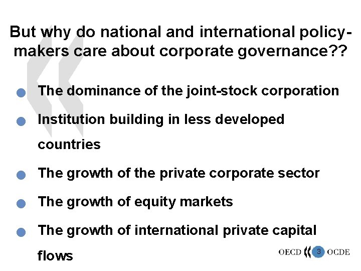 But why do national and international policymakers care about corporate governance? ? n The
