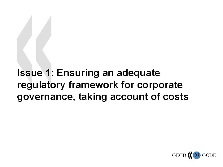 Issue 1: Ensuring an adequate regulatory framework for corporate governance, taking account of costs