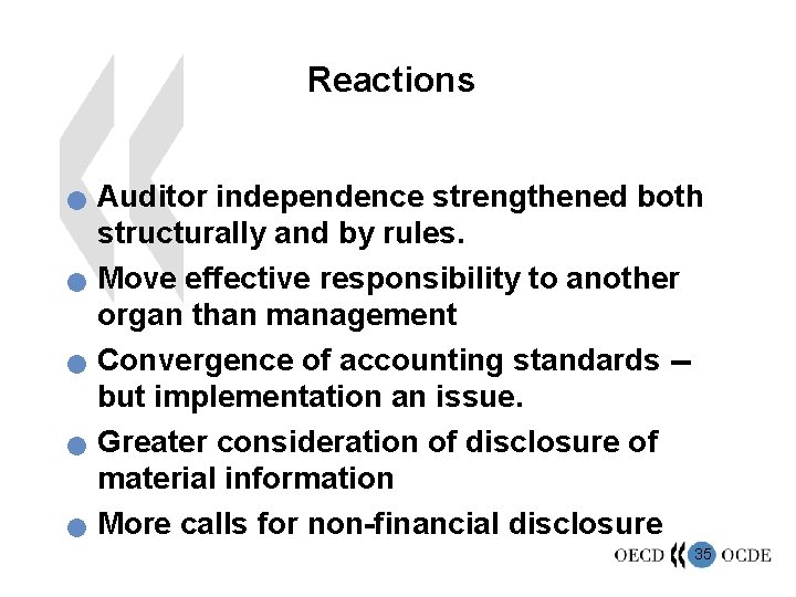 Reactions n n n Auditor independence strengthened both structurally and by rules. Move effective