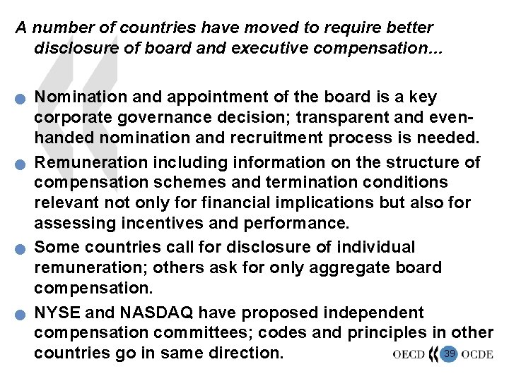 A number of countries have moved to require better disclosure of board and executive