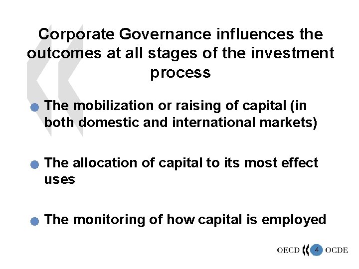 Corporate Governance influences the outcomes at all stages of the investment process n n