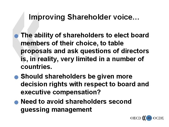 Improving Shareholder voice… n n n The ability of shareholders to elect board members