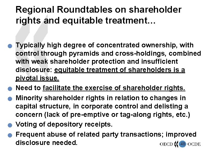 Regional Roundtables on shareholder rights and equitable treatment… n n n Typically high degree