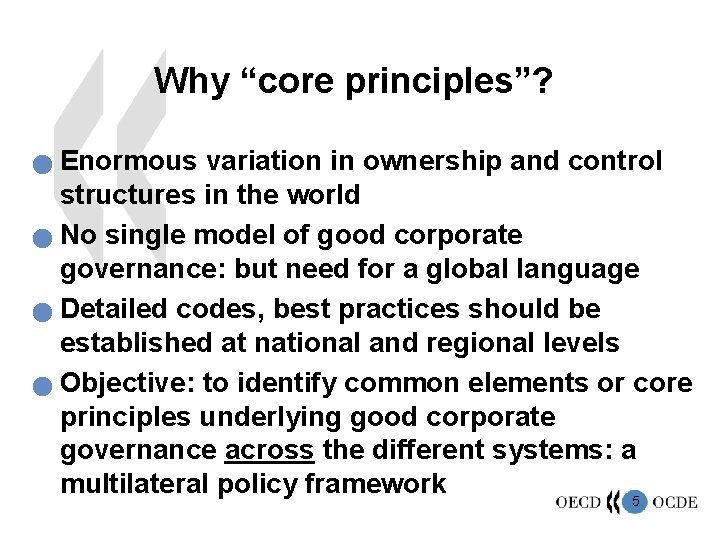 Why “core principles”? Enormous variation in ownership and control structures in the world n