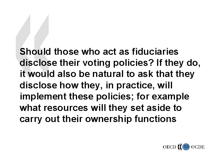 Should those who act as fiduciaries disclose their voting policies? If they do, it