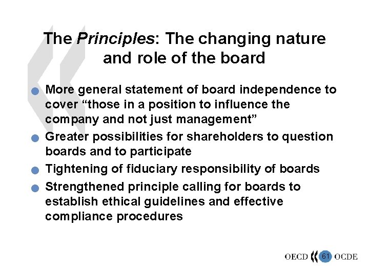 The Principles: The changing nature and role of the board n n More general