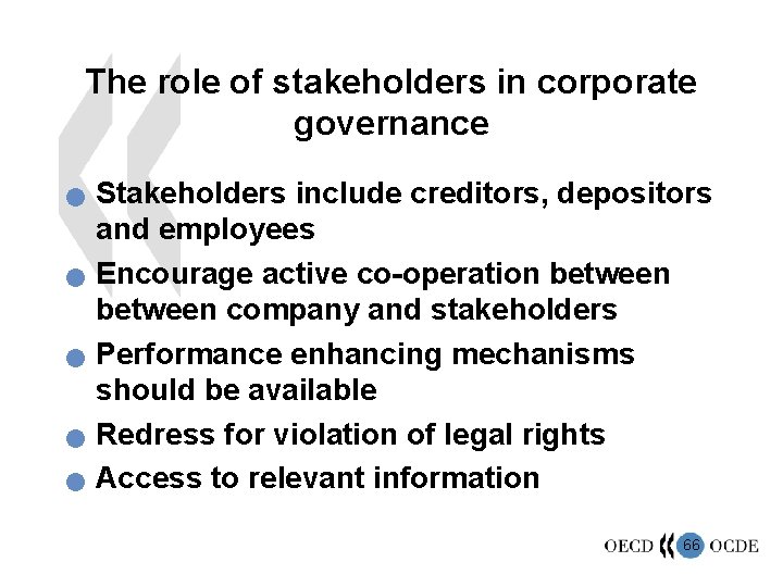 The role of stakeholders in corporate governance n n n Stakeholders include creditors, depositors