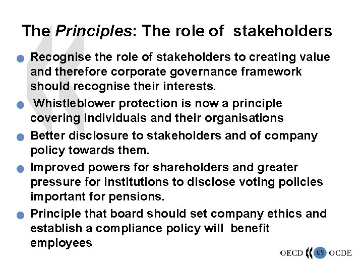 The Principles: The role of stakeholders n n n Recognise the role of stakeholders