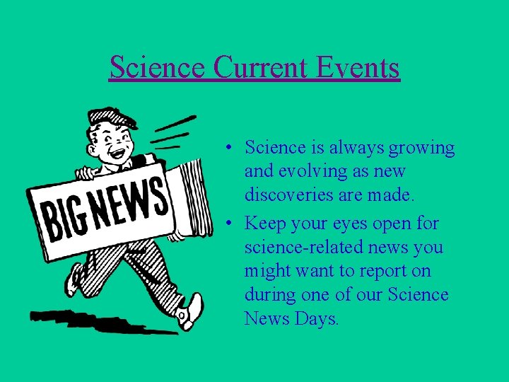 Science Current Events • Science is always growing and evolving as new discoveries are