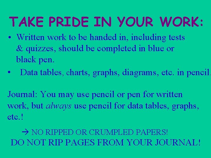 TAKE PRIDE IN YOUR WORK: • Written work to be handed in, including tests