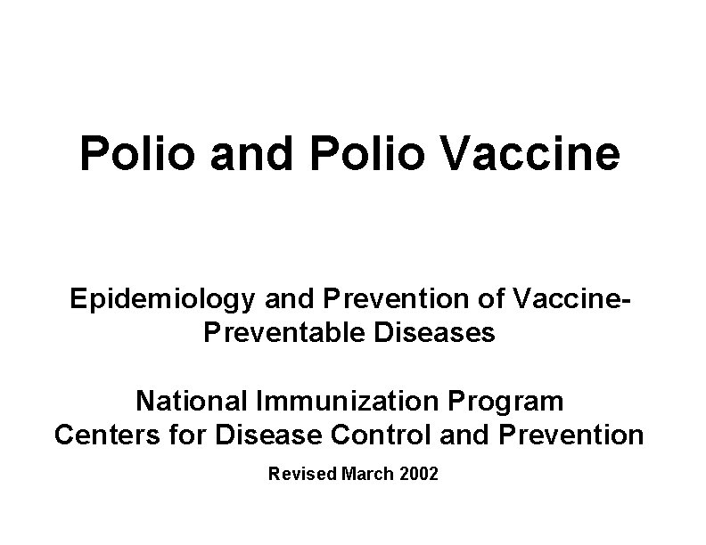 Polio and Polio Vaccine Epidemiology and Prevention of Vaccine. Preventable Diseases National Immunization Program