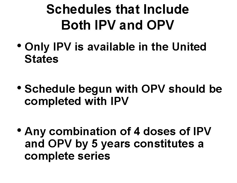 Schedules that Include Both IPV and OPV • Only IPV is available in the