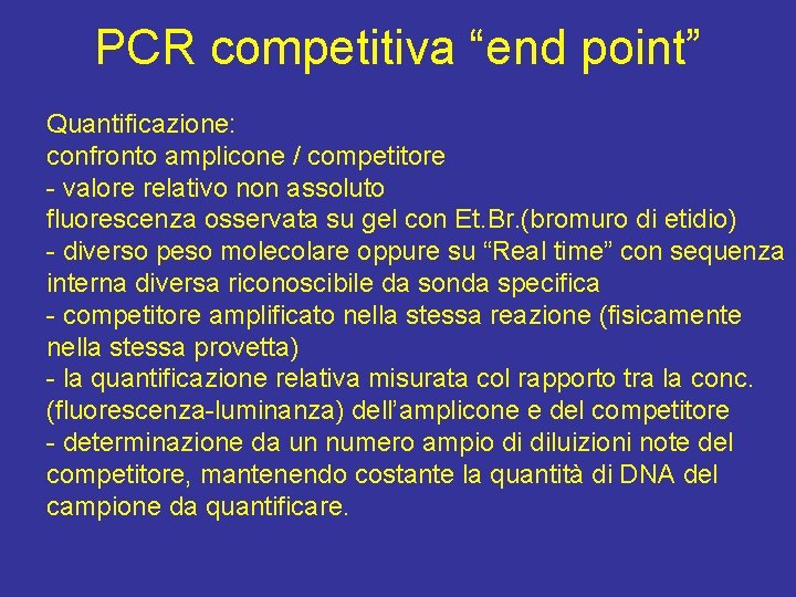 PCR competitiva “end point” Quantificazione: confronto amplicone / competitore - valore relativo non assoluto