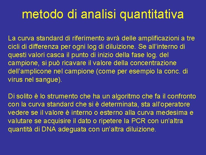 metodo di analisi quantitativa La curva standard di riferimento avrà delle amplificazioni a tre