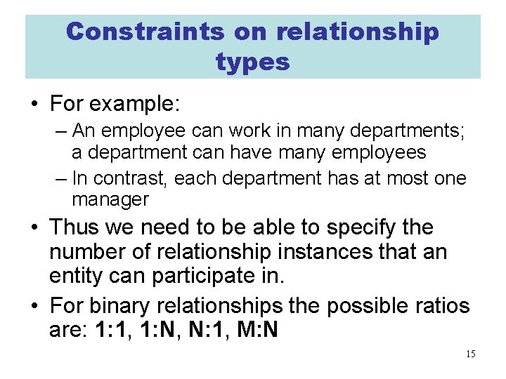 Constraints on relationship types • For example: – An employee can work in many