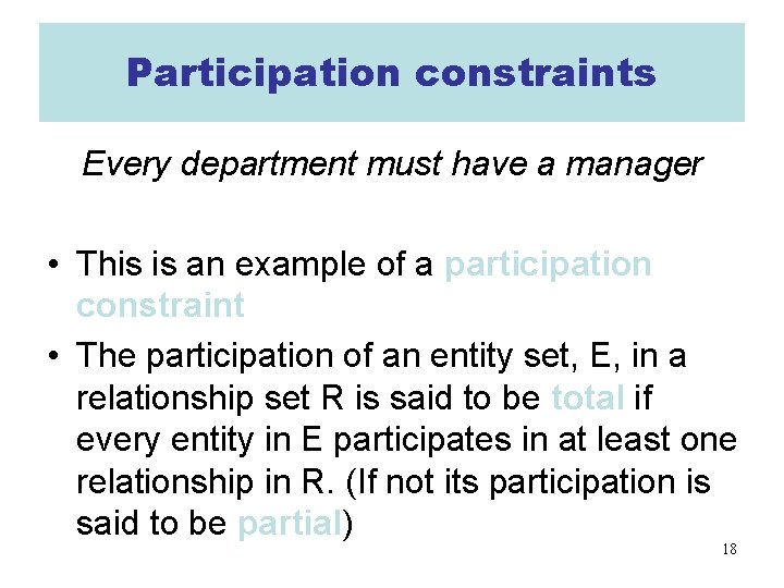 Participation constraints Every department must have a manager • This is an example of