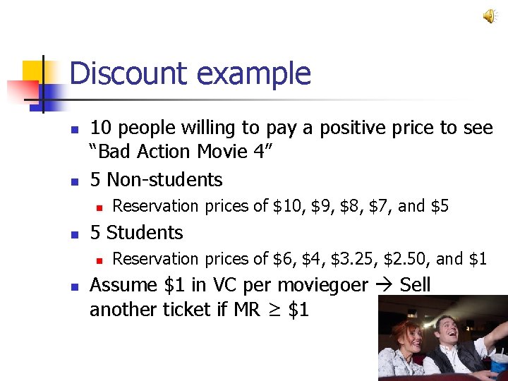 Discount example n n 10 people willing to pay a positive price to see