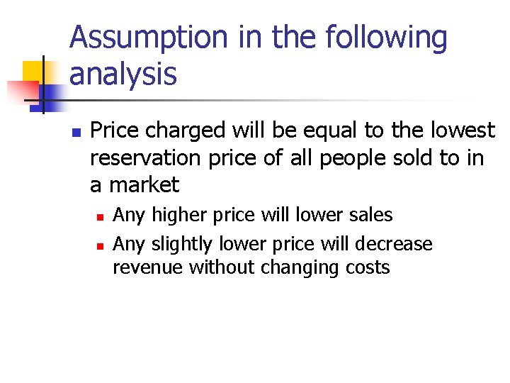 Assumption in the following analysis n Price charged will be equal to the lowest