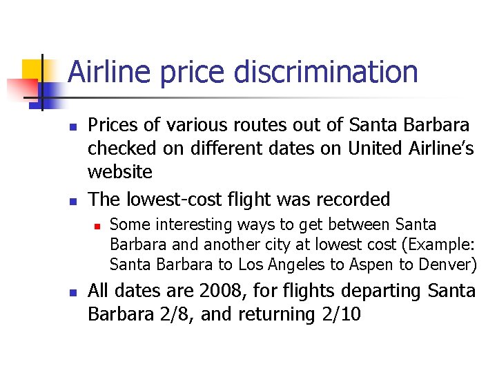 Airline price discrimination n n Prices of various routes out of Santa Barbara checked