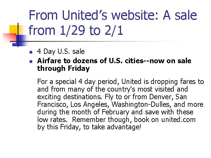 From United’s website: A sale from 1/29 to 2/1 n n 4 Day U.