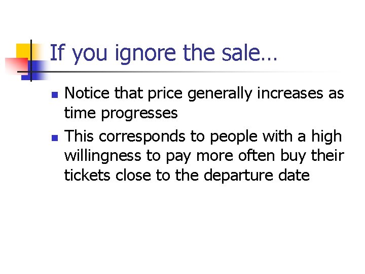 If you ignore the sale… n n Notice that price generally increases as time