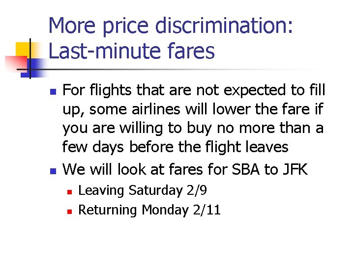 More price discrimination: Last-minute fares n n For flights that are not expected to