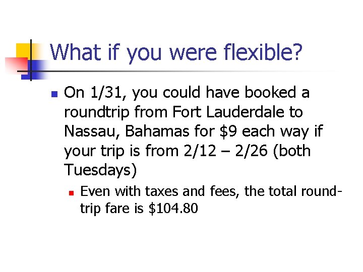 What if you were flexible? n On 1/31, you could have booked a roundtrip