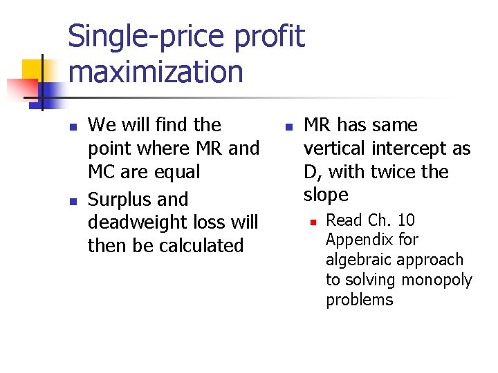 Single-price profit maximization n n We will find the point where MR and MC