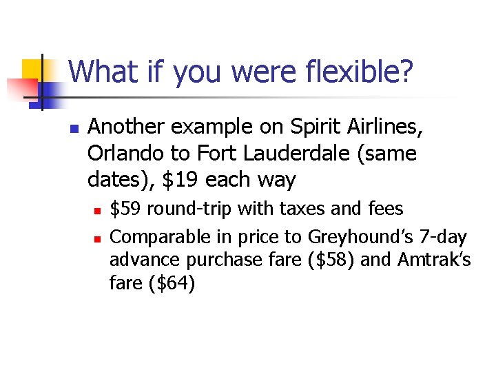 What if you were flexible? n Another example on Spirit Airlines, Orlando to Fort