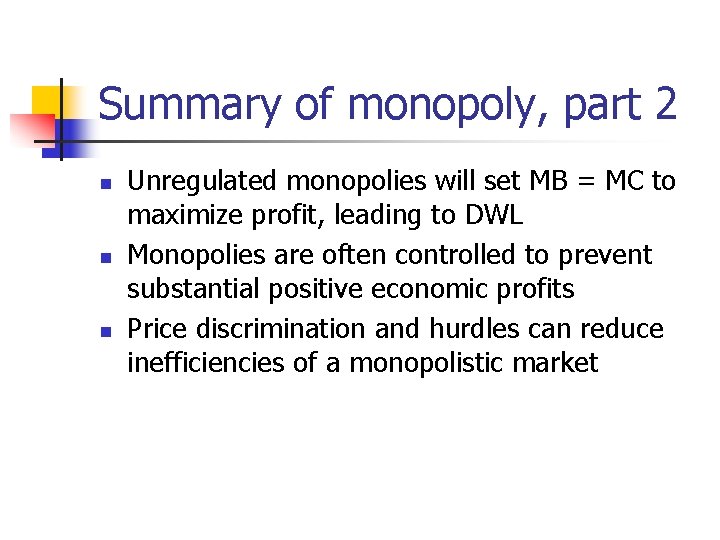 Summary of monopoly, part 2 n n n Unregulated monopolies will set MB =