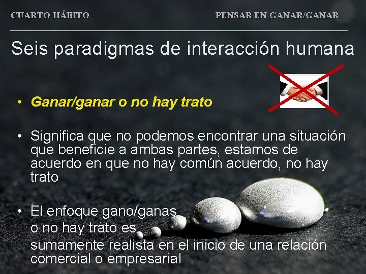 CUARTO HÁBITO PENSAR EN GANAR/GANAR Seis paradigmas de interacción humana • Ganar/ganar o no