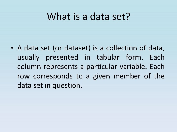 What is a data set? • A data set (or dataset) is a collection What is a data set? • A data set (or dataset) is a collection