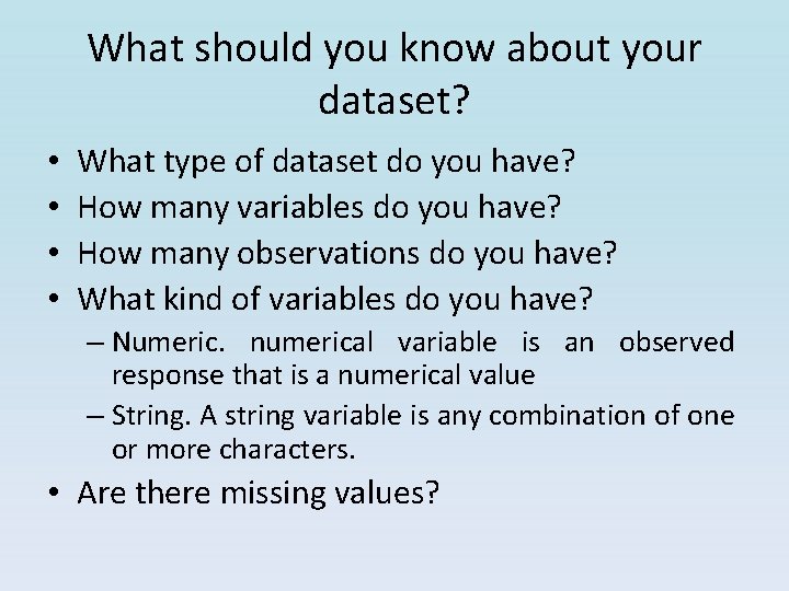 What should you know about your dataset? • • What type of dataset do What should you know about your dataset? • • What type of dataset do