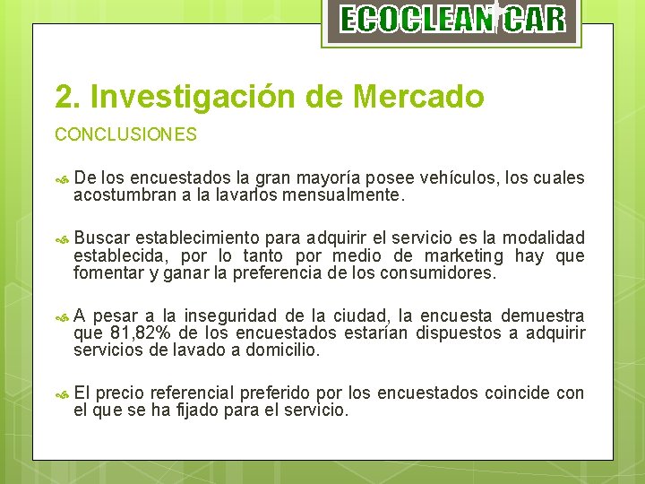 2. Investigación de Mercado CONCLUSIONES De los encuestados la gran mayoría posee vehículos, los