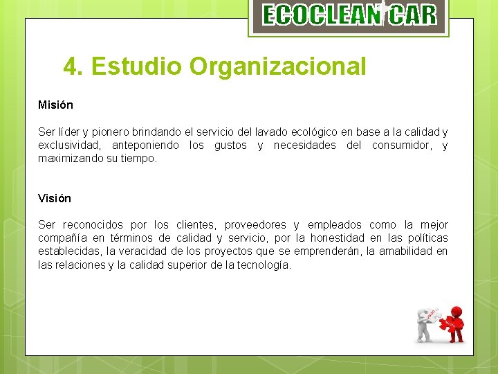 4. Estudio Organizacional Misión Ser líder y pionero brindando el servicio del lavado ecológico
