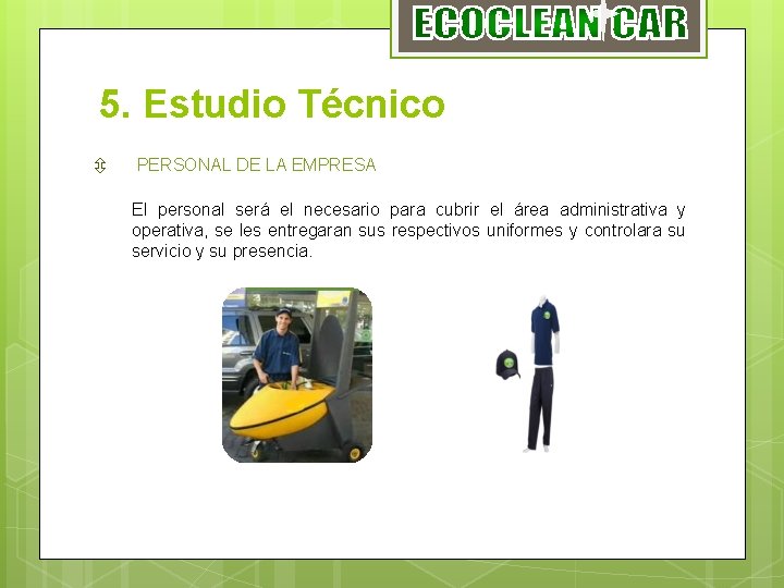 5. Estudio Técnico ô PERSONAL DE LA EMPRESA El personal será el necesario para