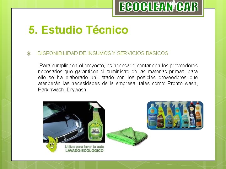 5. Estudio Técnico ô DISPONIBILIDAD DE INSUMOS Y SERVICIOS BÁSICOS Para cumplir con el