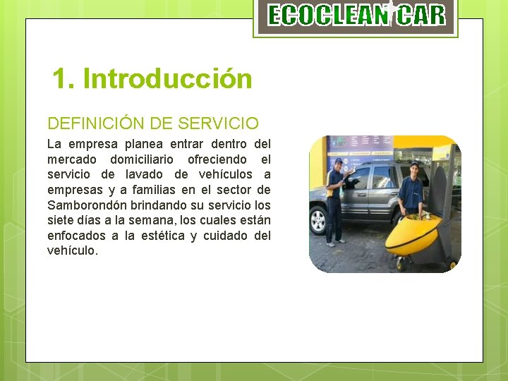 1. Introducción DEFINICIÓN DE SERVICIO La empresa planea entrar dentro del mercado domiciliario ofreciendo